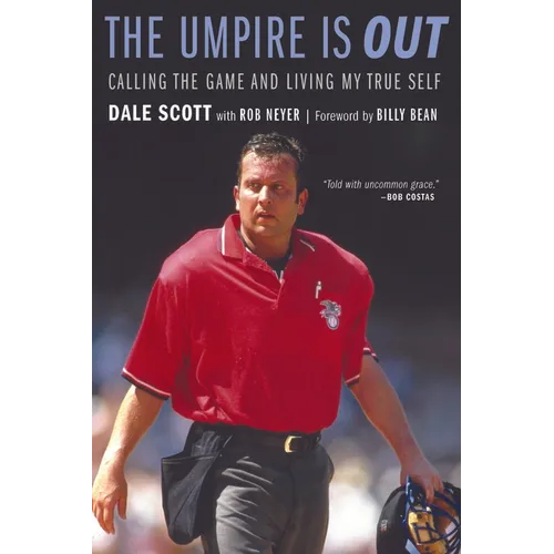 The Umpire Is Out: Calling the Game and Living My True Self - Paperback