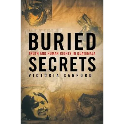 Buried Secrets: Truth and Human Rights in Guatemala - Paperback