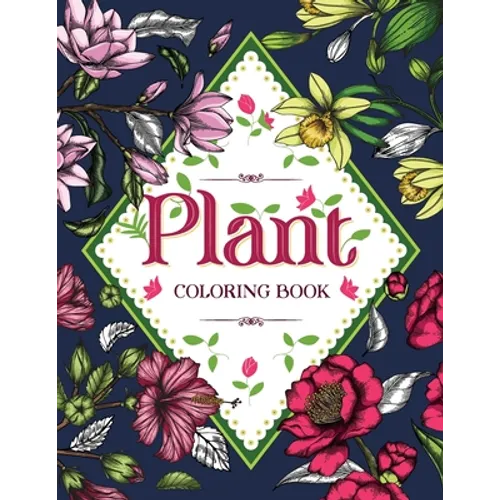 PLANT Coloring Book: Floral Coloring Book with Succulents and Flowers for Adults - Paperback