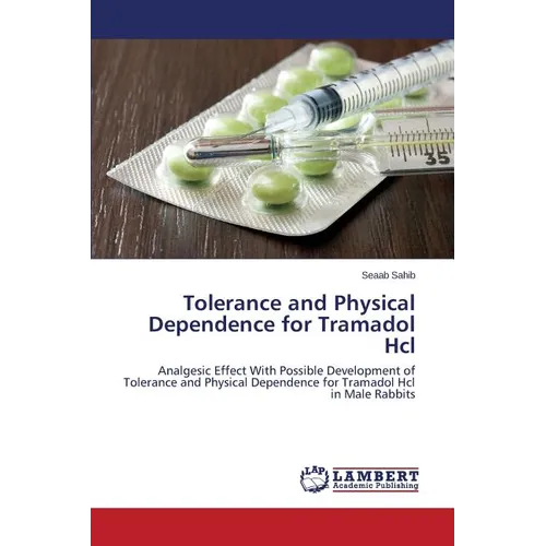 Tolerance and Physical Dependence for Tramadol Hcl - Paperback