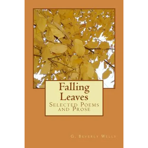 Falling Leaves: Selected Poems and Prose - Paperback