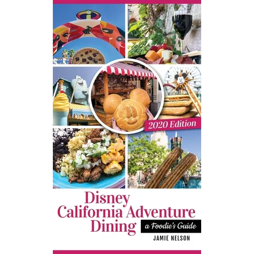 Disney California Adventure Dining 2020: A Foodie's Guide - Hardcover
