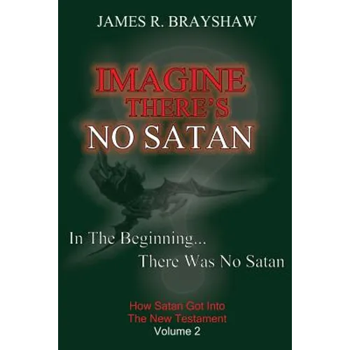 Imagine There's No Satan: How Satan Got Into The New Testament - Paperback