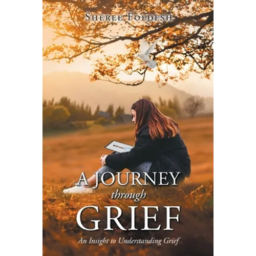 A Journey through Grief: An Insight to Understanding Grief - Paperback