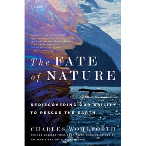 The Fate of Nature: Rediscovering Our Ability to Rescue the Earth - Paperback
