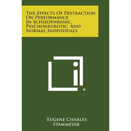 The Effects of Distraction on Performance in Schizophrenic, Psychoneurotic, and Normal Individuals - Paperback
