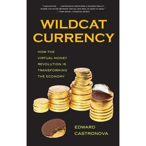Wildcat Currency: How the Virtual Money Revolution Is Transforming the Economy - Paperback