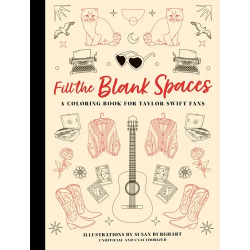 Fill the Blank Spaces: A Coloring Book for Taylor Swift Fans - Hardcover