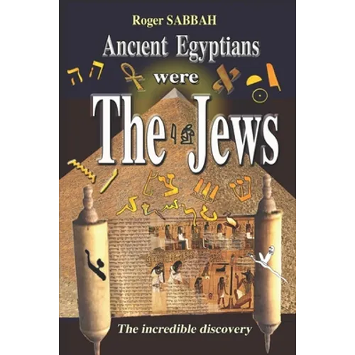 Ancient Egyptians Were the Jews: The greatest imposture in the history of mankind - Paperback