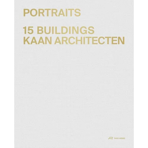 Portraits: 15 Buildings Kaan Architecten - Hardcover