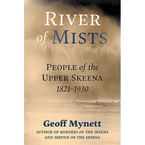 River of Mists: People of the Upper Skeena, 1821-1930 - Paperback