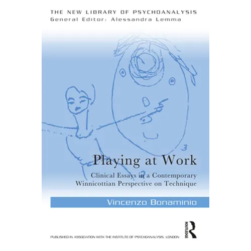 Playing at Work: Clinical Essays in a Contemporary Winnicottian Perspective on Technique - Paperback