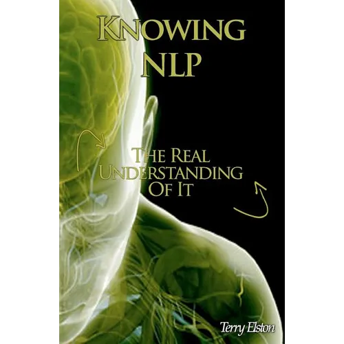 Knowing NLP: The Real Understanding of it - Paperback