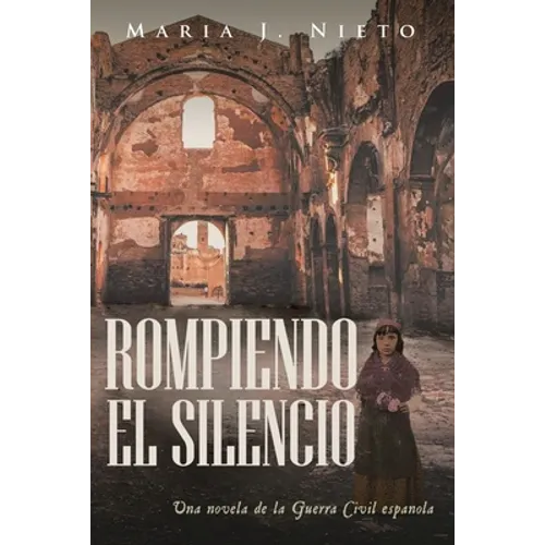 Rompiendo el Silencio: Ficción Histórica Sobre La Guerra Civil Española - Paperback
