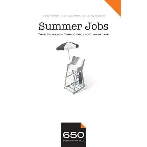 650 - Summer Jobs: True Stories of Cars, Cash, and Coppertone - Paperback