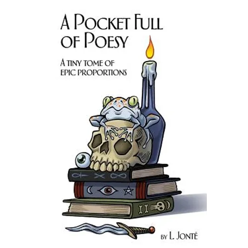 A Pocket Full of Poesy: A tiny tome of epic proportions - Paperback