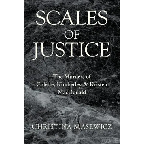Scales of Justice: The Murders of Colette, Kimberley & Kristen MacDonald - Paperback