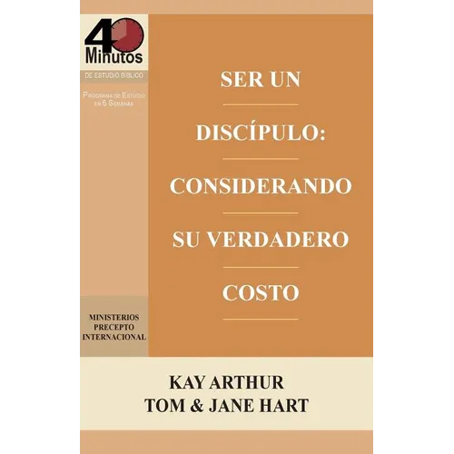 Ser Un Discípulo: Considerando Su Verdadero Costo / Being a Disciple: Counting the Real Cost (40M Study) - Paperback