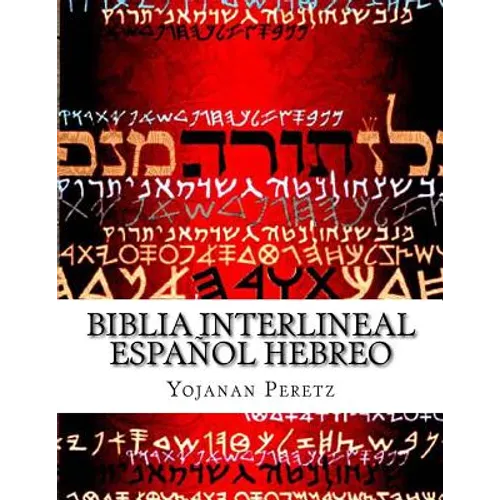 Biblia Interlineal Español Hebreo: Para Leer En Hebreo - Paperback