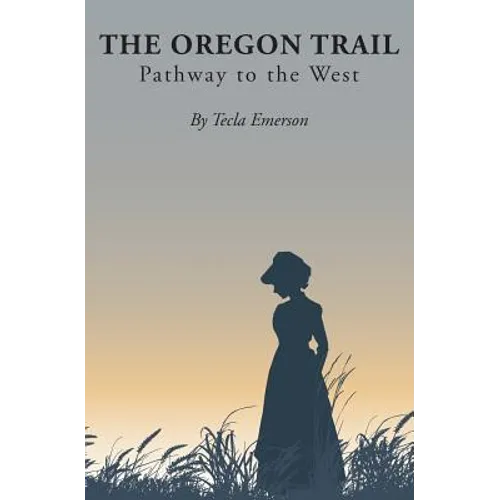 The Oregon Trail: Pathway to the West - Paperback