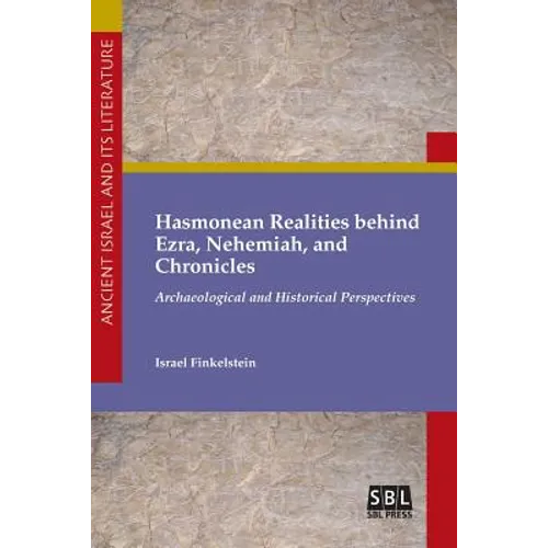 Hasmonean Realities behind Ezra, Nehemiah, and Chronicles - Paperback