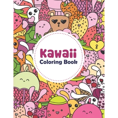 Kawaii Coloring Book: Fun And Relaxing Kawaii Colouring Pages For All Ages, Coloring Book For Adults And Kids Relaxing & Inspiration - Paperback