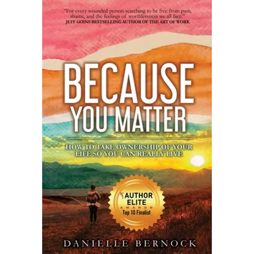 Because You Matter: How to Take Ownership of Your Life So You Can Really Live - Paperback