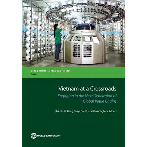 Vietnam at a Crossroads: Engaging in the Next Generation of Global Value Chains - Paperback