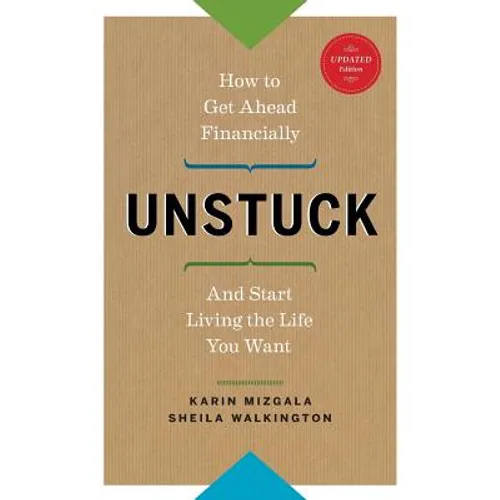 Unstuck - How to Get Ahead Financially and Start Living the Life You Want - Paperback