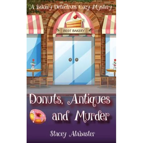 Donuts, Antiques and Murder: A Bakery Detectives Cozy Mystery - Paperback