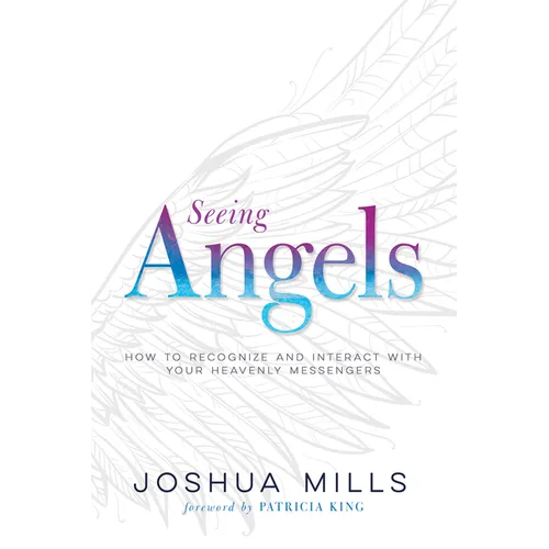 Seeing Angels: How to Recognize and Interact with Your Heavenly Messengers - Paperback
