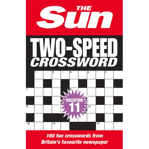 The Sun Two-Speed Crossword Collection 11: 160 Two-In-One Cryptic and Coffee Time Crosswords - Paperback