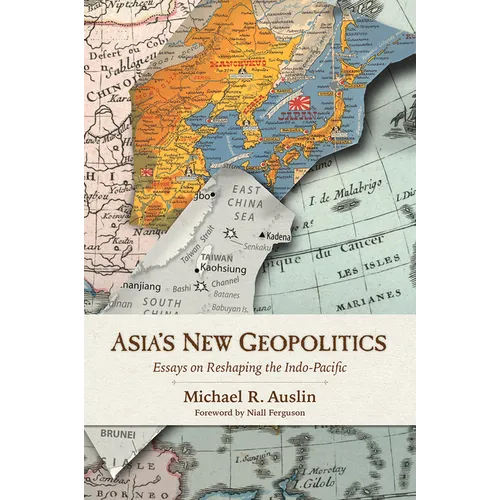 Asia's New Geopolitics: Essays on Reshaping the Indo-Pacific - Paperback