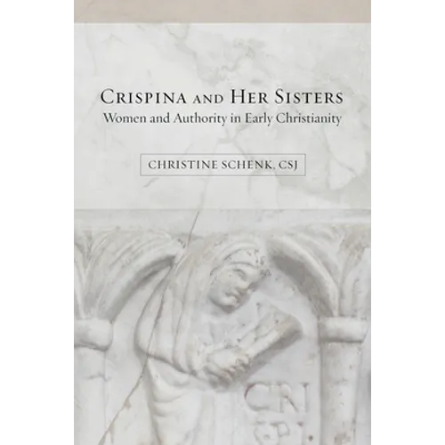 Crispina and Her Sisters: Women and Authority in Early Christianity - Paperback