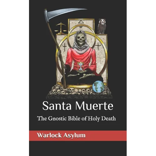 Santa Muerte: The Gnostic Bible of Holy Death - Paperback