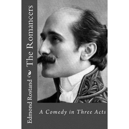 The Romancers: A Comedy in Three Acts - Paperback