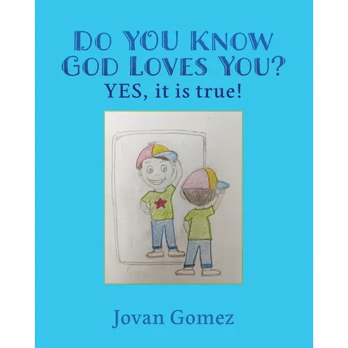 Do YOU Know God Loves You? YES, it is true! - Paperback
