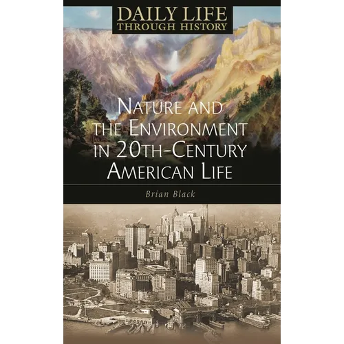 Nature and the Environment in Twentieth-Century American Life - Hardcover