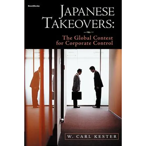 Japanese Takeovers: The Global Contest for Corporate Control - Paperback