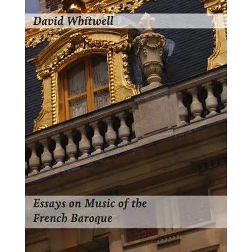 Essays on Music of the French Baroque: Philosophy and Performance Practice - Paperback