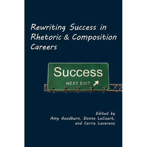 Rewriting Success in Rhetoric and Composition Careers - Paperback
