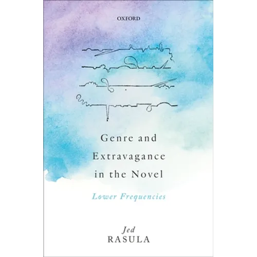 Genre and Extravagance in the Novel: Lower Frequencies - Hardcover