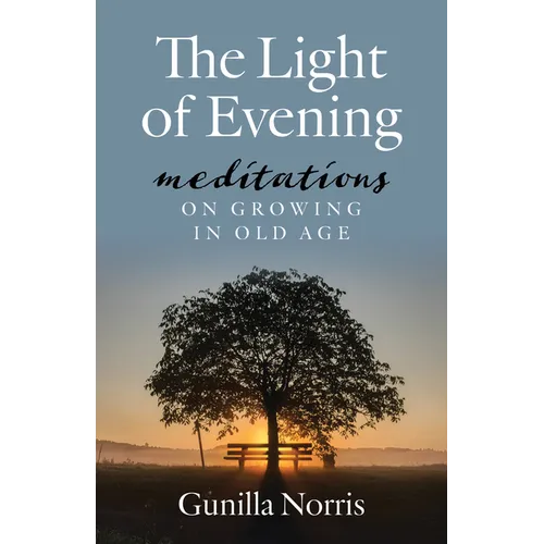 The Light of Evening: Meditations on Growing in Old Age - Paperback