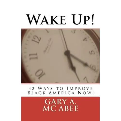Wake Up!: 42 Ways to Improve Black America Now! - Paperback