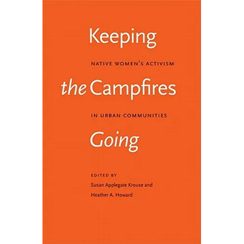 Keeping the Campfires Going: Native Women's Activism in Urban Communities - Paperback