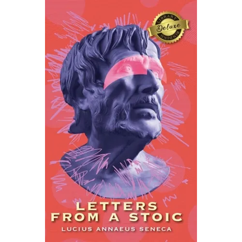 Letters from a Stoic (Complete) (Deluxe Library Edition) - Hardcover