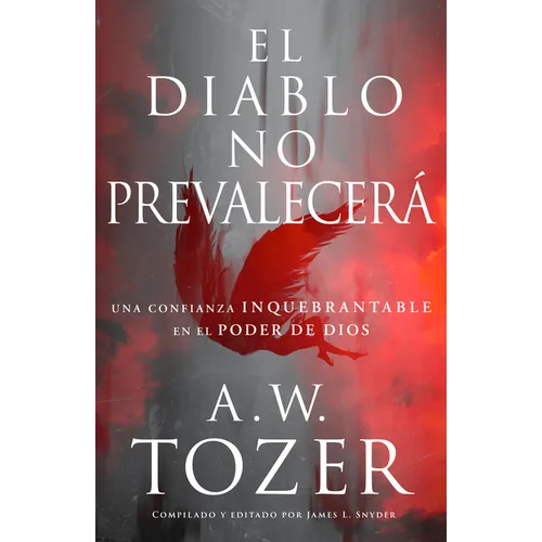 El Diablo No Prevalecerá: Una Confianza Inquebrantable En El Poder de Dios - Paperback