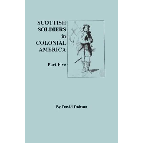 Scottish Soldiers in Colonial America, Part Five - Paperback
