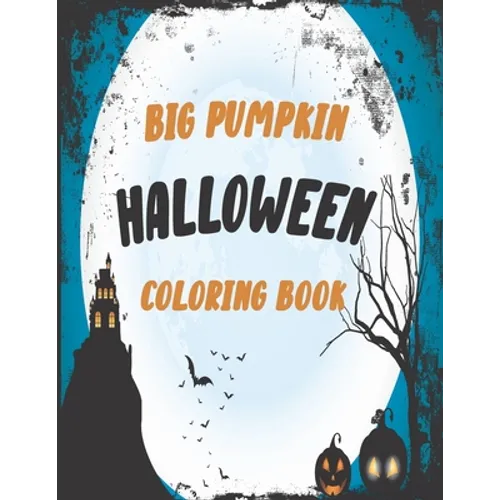 The big pumpkin halloween coloring book: Coloring Book For Toddlers & Preschoolers, Fun, Silly & Simple Pumpkin Designs For kids, Silly & Simple Pumpk - Paperback
