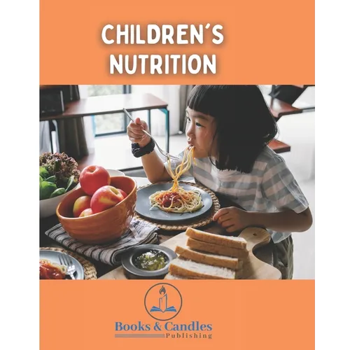 Children`s Nutrition: Books & Candles Publishing - Paperback